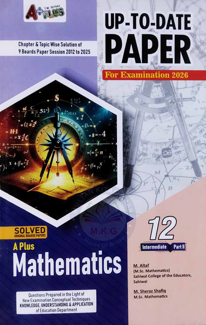 A plus up to date Mathematics papers for class 12 by M. Altaf Multan Kitab Ghar