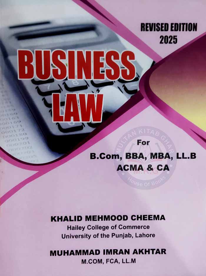 Business Law for B.Com,BBA,MBA,LL.B, ACMA and CA By Khalid Mahmood Cheema Edition 2025 - MKG
