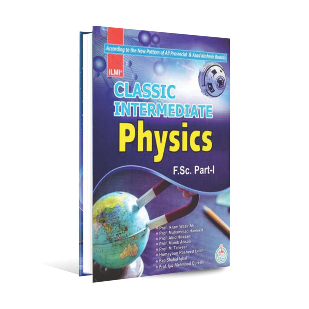 Classic Intermediate Physics Book for FSC Part 1 by Ilmi Publishers Multan Kitab Ghar