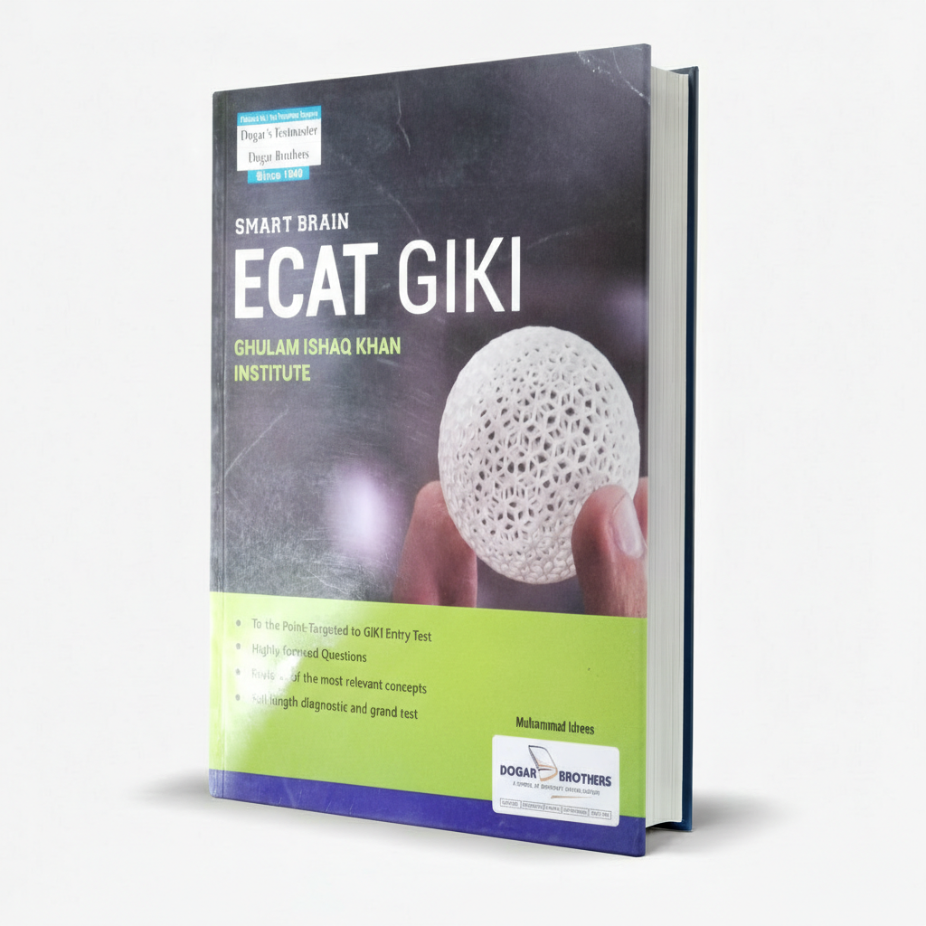 Dogar's Smart Brain ECAT GIKI by M. Idrees - Ghulam Ishaq Khan Institute Guide MKG