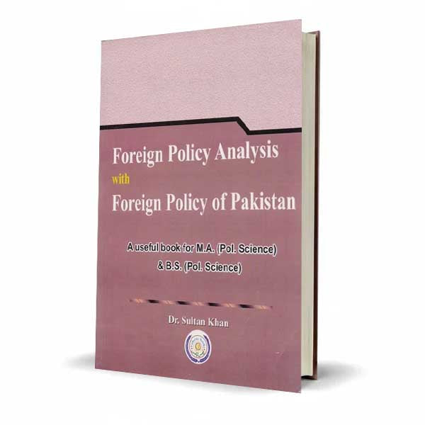 Foreign Policy Analysis with Foreign Policy of Pakistan by Dr. Sultan Khan