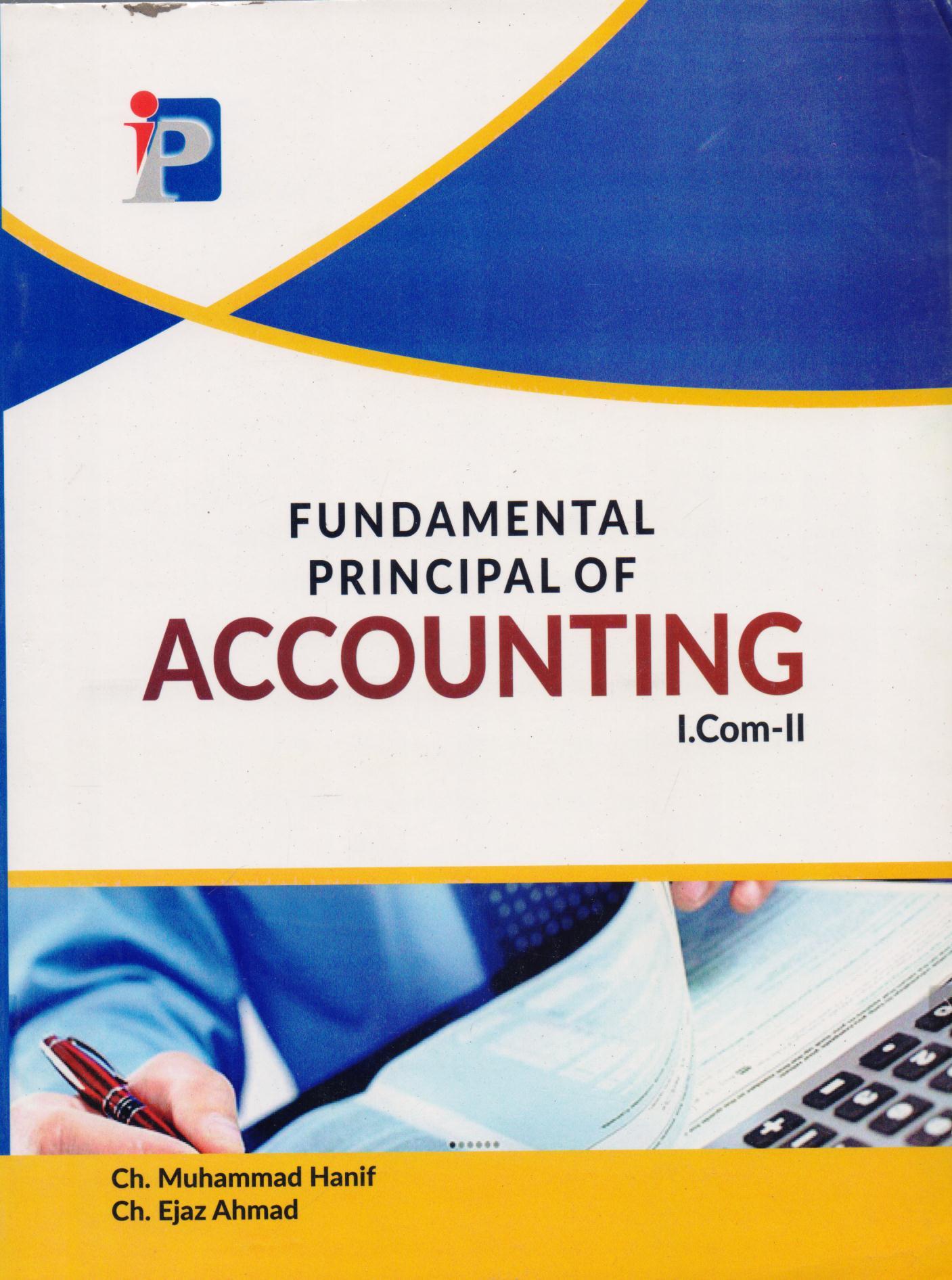 Fundamental Principle of Accounting I.Com Part-2 by Ch. Muhammad Hanif - MKG