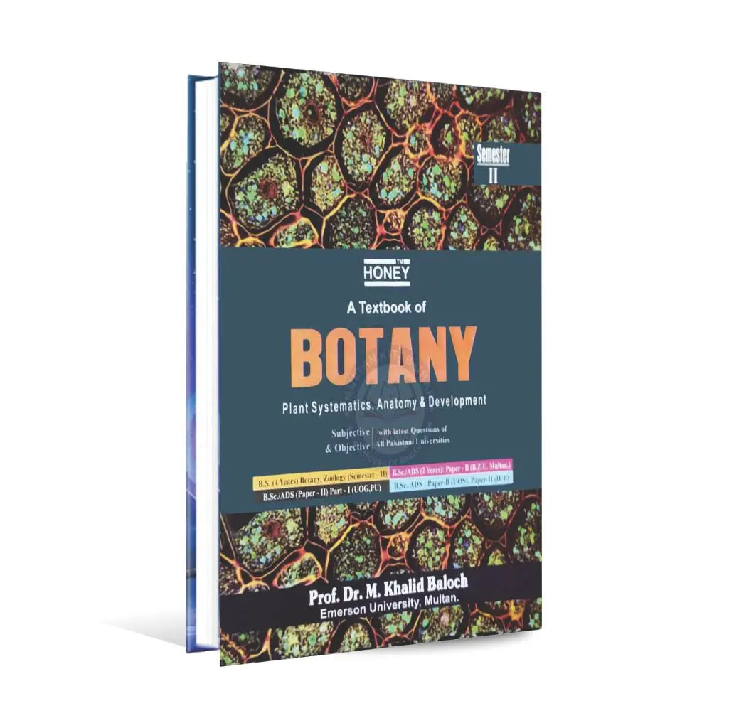 Honey A Textbook of Botany Plant Systematics, Anatomy Development (Subjective+Objective) for B.S (4 Years) B.Sc/ADS By Prof Dr M Khalid Baloch Multan Kitab Ghar