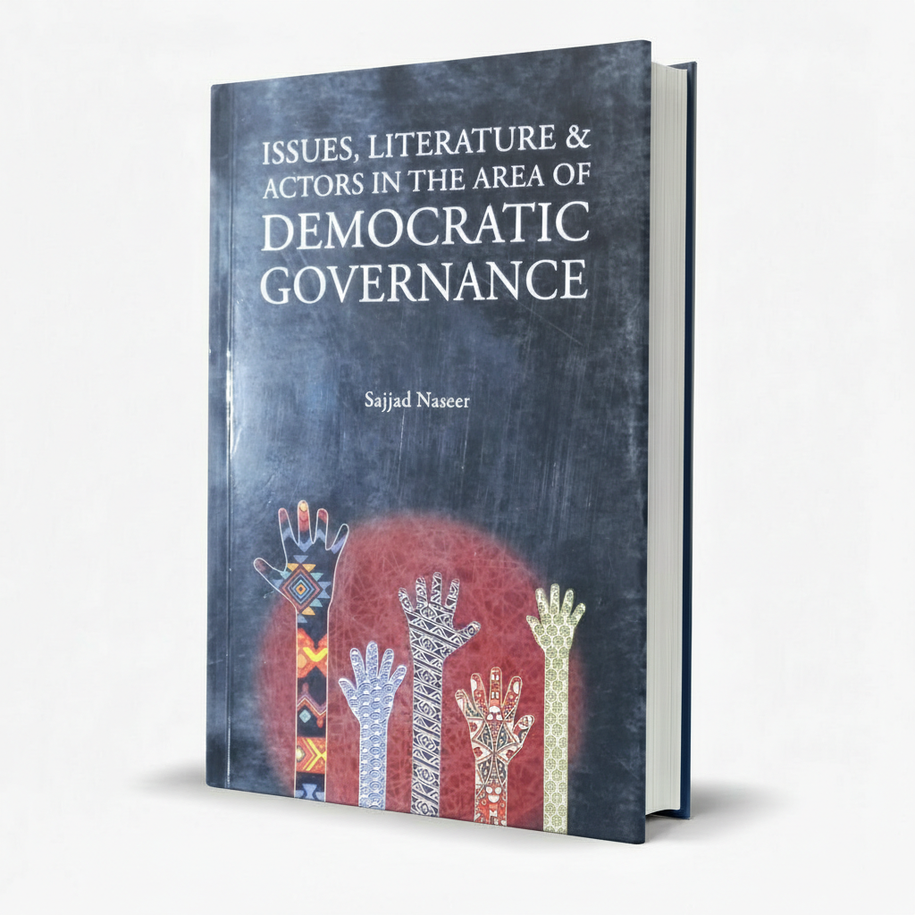 Issues, Literature & Actors in Democratic Governance – Sajjad Naseer MKG