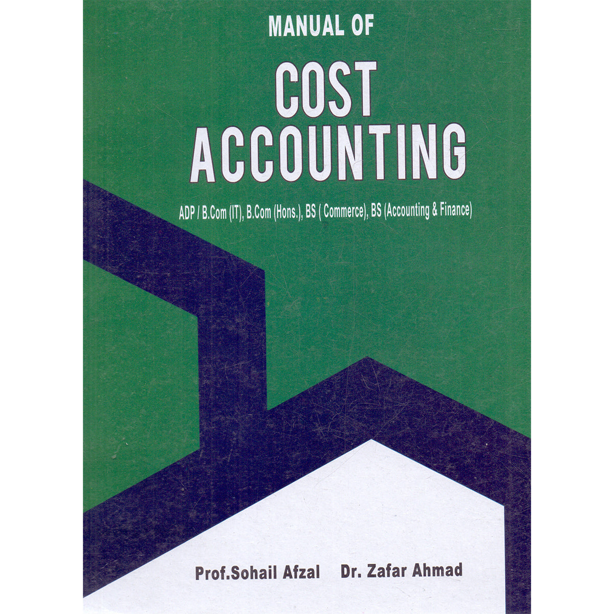 Manual of Cost Accounting by Prof. Sohail Afzal β For B.Com, BBA & CA Students - MKG