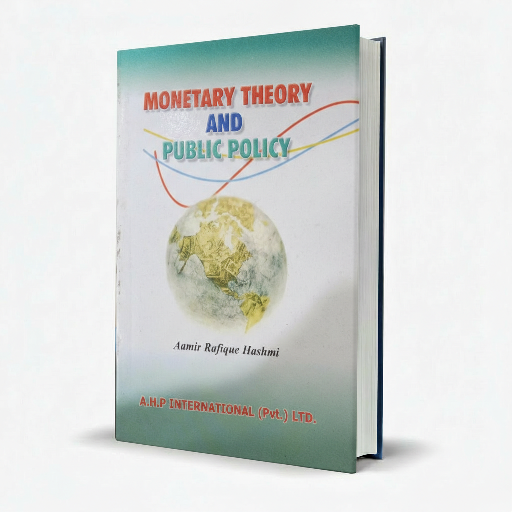 Monetary Theory and Public Policy by Aamir Rafique Hashmi MKG