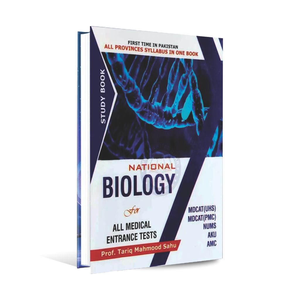 National Biology for All Medical Entrance Test, MDCAT (UHS), PMC, NUMS, AKU and AMC By Prof. Tariq Mahmood Sahu - MKG