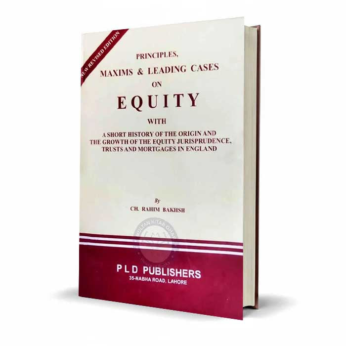 PLD Principles Maxims Leasing Cases on Equity By Ch Rahim Bakhsh