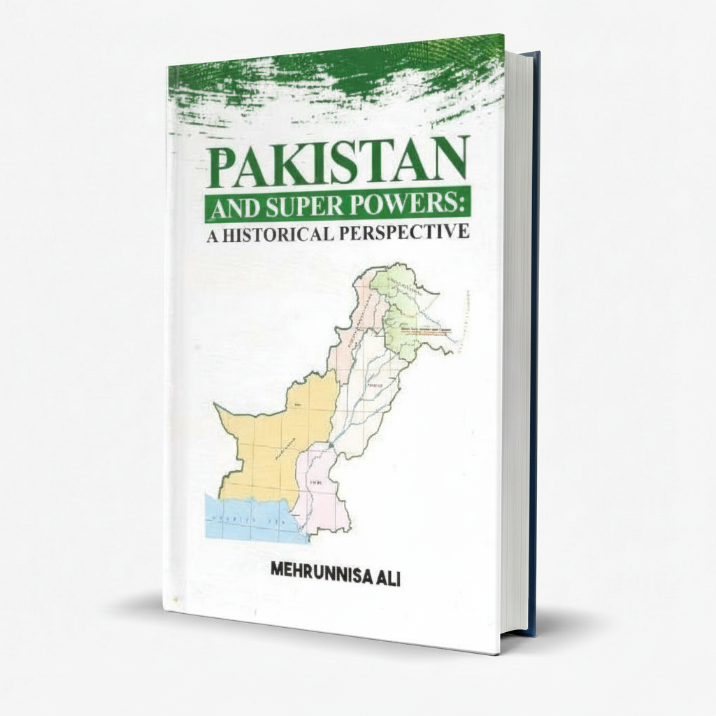 Pakistan and Super Powers by Mehrunnisa Ali Historical Study MKG