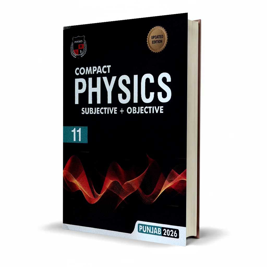 Compact Physics Class 11 – Subjective + Objective (Punjab Board 2026 Updated Edition)
