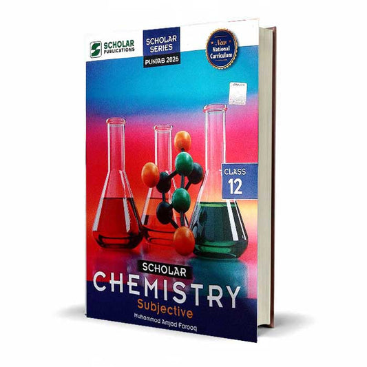 Scholar Chemistry Subjective for Class 12 (Intermediate part 2) By Muhammad Amjad Farooq