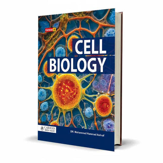 Cell Biology by Dr. Muhammad Hammad Ashraf | Caravan Book House