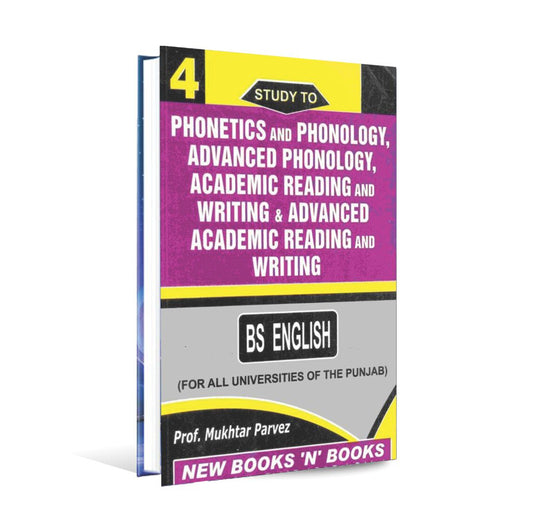 BS English Part 4 Phonetics and Phonology & Academic Reading and Writing Book by Prof. Mukhtar Parvez Multan Kitab Ghar