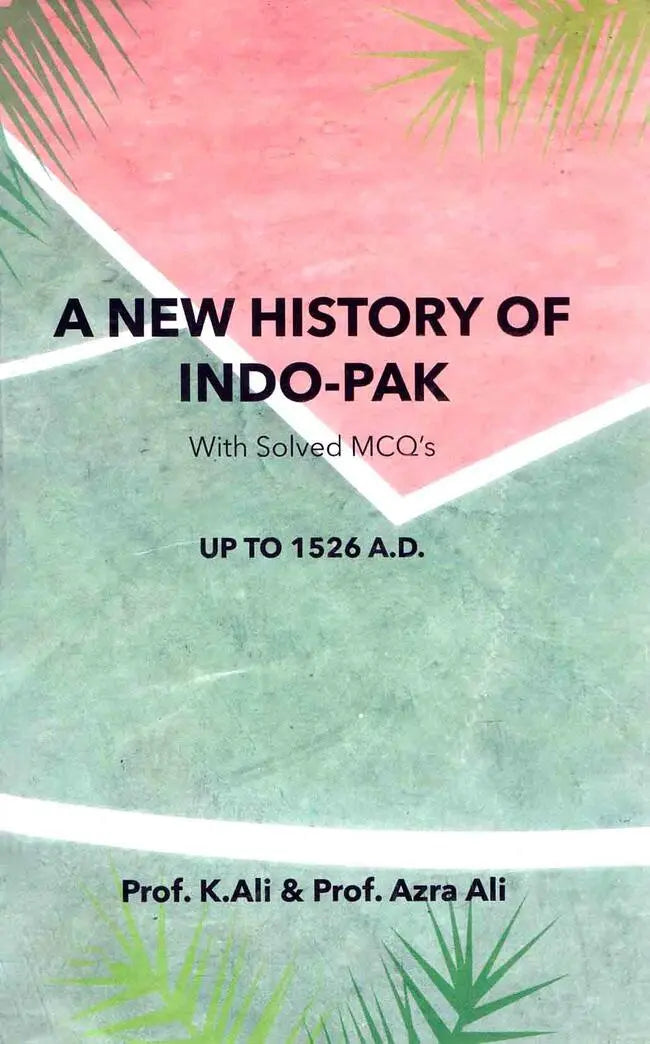 A New History Indo-Pak with solved MCQs Book By Prof K Ali Multan Kitab Ghar