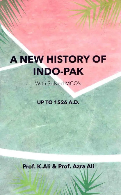 A New History Indo-Pak with solved MCQs Book By Prof K Ali Multan Kitab Ghar