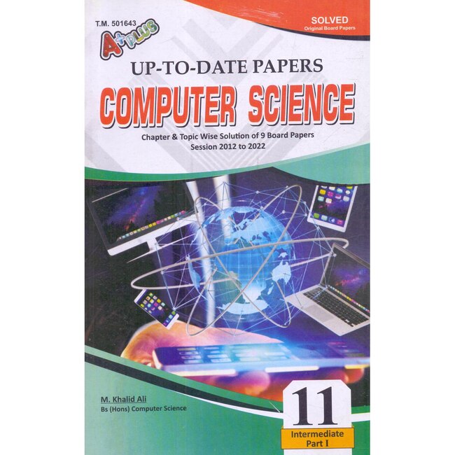 A Plus Computer Science Solved Papers for Class 11 by M. Khalid Ali Multan Kitab Ghar