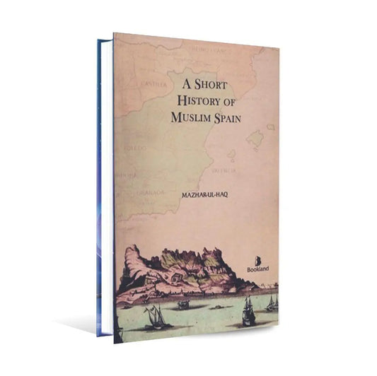 A Short History of Muslim Spain Book by Mazhar ul Haq Multan Kitab Ghar