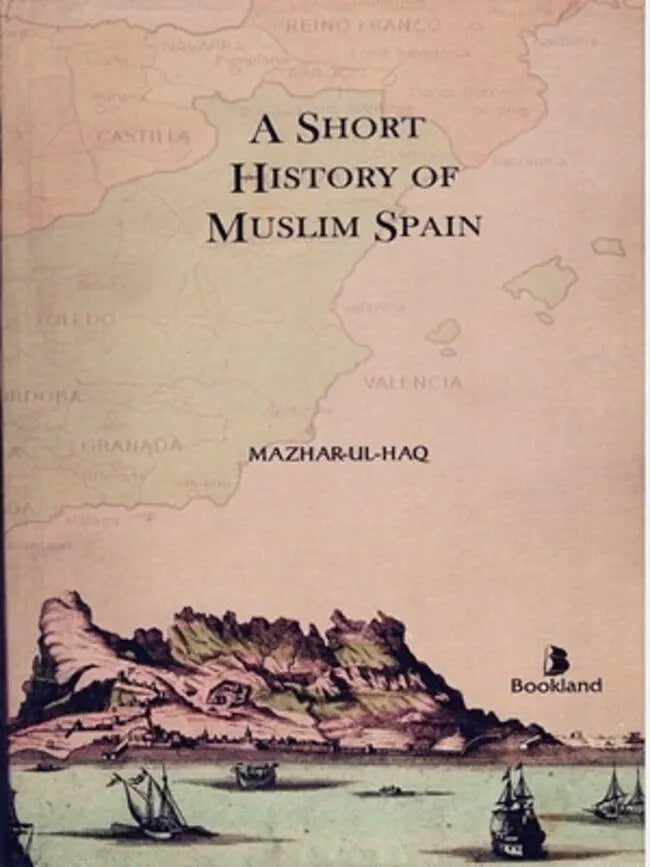 A Short History of Muslim Spain Book by Mazhar ul Haq Multan Kitab Ghar