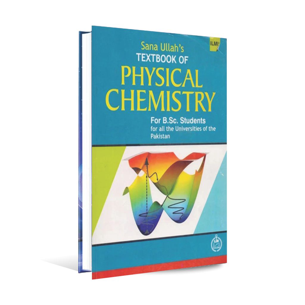 A Text Book of Physical Chemistry for BSC by Sana Ullah - Multan Kitab Ghar