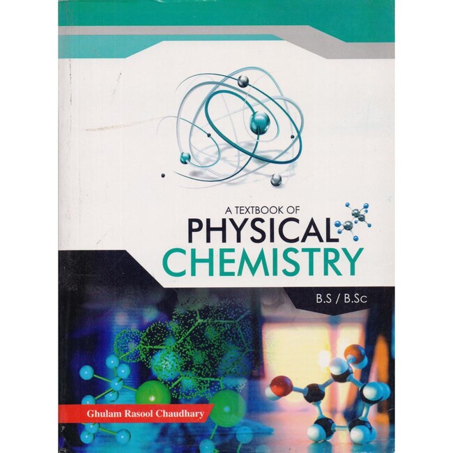 A Textbook Of Physical Chemistry For BS/ B.Sc By Ghulam Rasool Chaudhary