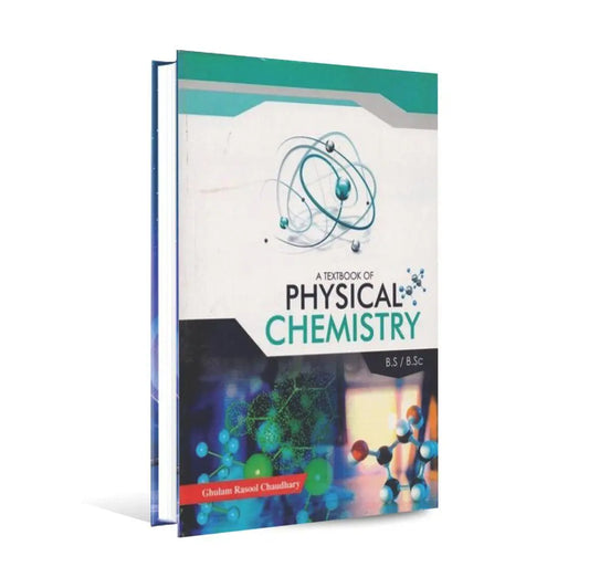 A Textbook Of Physical Chemistry For BS/ B.Sc By Ghulam Rasool Chaudhary