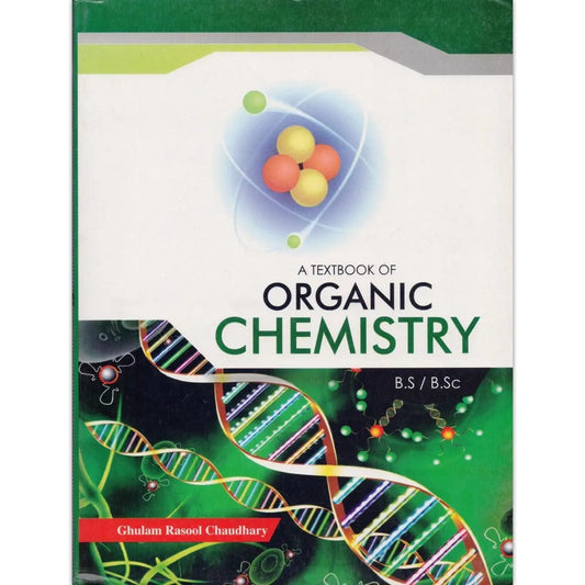 A Textbook of Organic Chemistry for BS BSc by Ghulam Rasool Chaudhary Multan Kitab Ghar