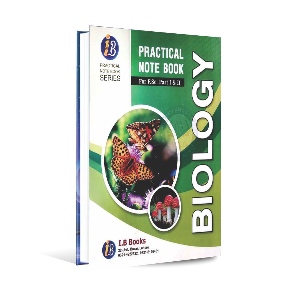 IB Series Biology Practical Note Book for F.Sc Part I II According to the New Curriculum of Punjab, Sindh, Azad Kashmir and Federal Board By Ibrahim Mukhtar Multan Kitab Ghar