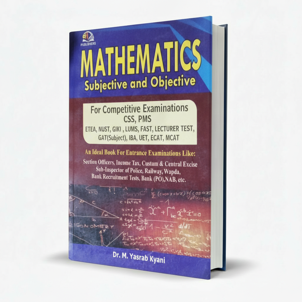 AH Mathematics Subjective & Objective for CSS PMS by Dr. M. Yasrab Kyani MKG