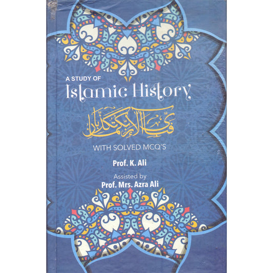 A Study of Islamic History with Solved MCQs – By Prof. K. Ali - MKG