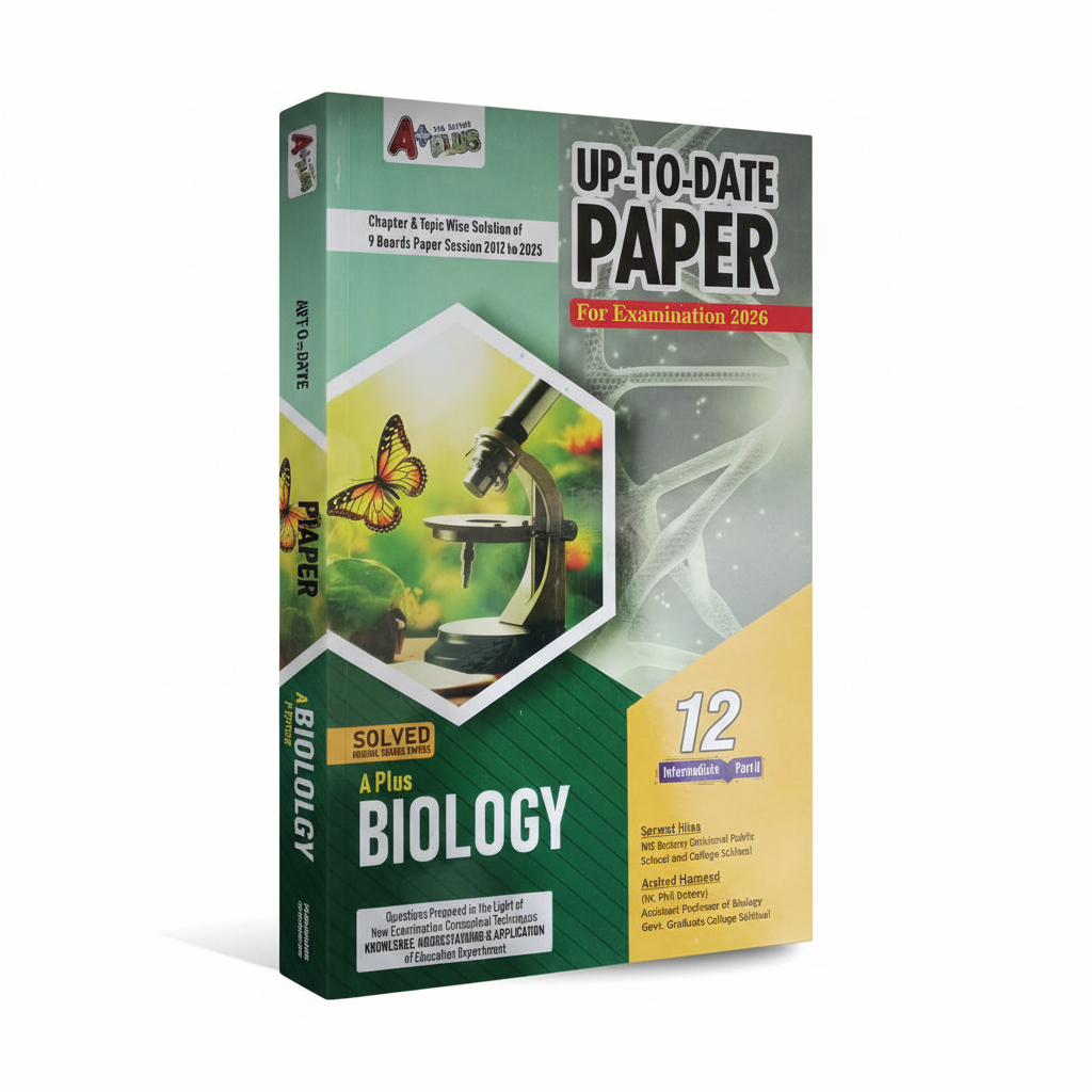 A Plus Biology Up To Date Papers for 12 (Intermediate part II) Chapter Topic Wise Solution of 9 Board Papers Session 2026 By Prof. M. Khalid Saleem MKG