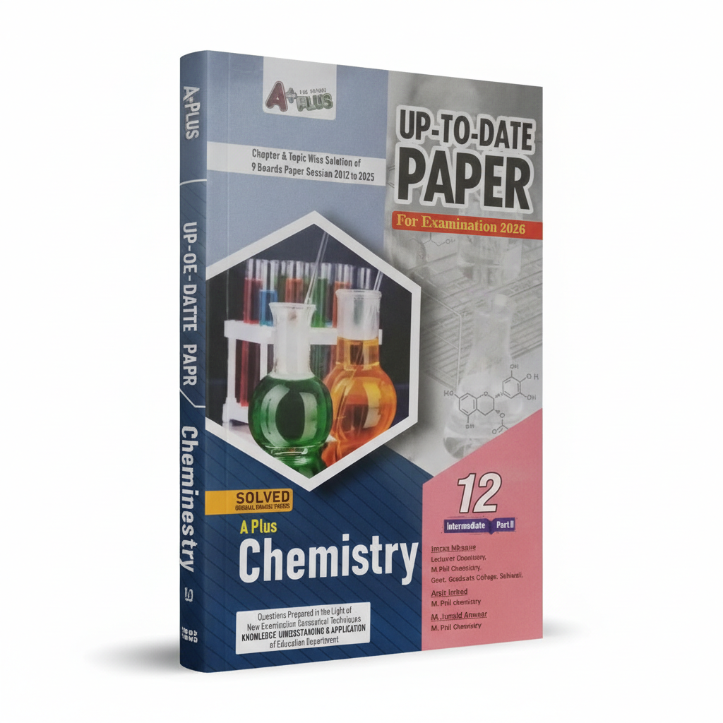 A Plus Chemistry Up To Date Papers for 12 (Intermediate part 2) Chapter Topic Wise Solution of 9 Board Papers Session 2026 By M. Junaid Anwaar MKG