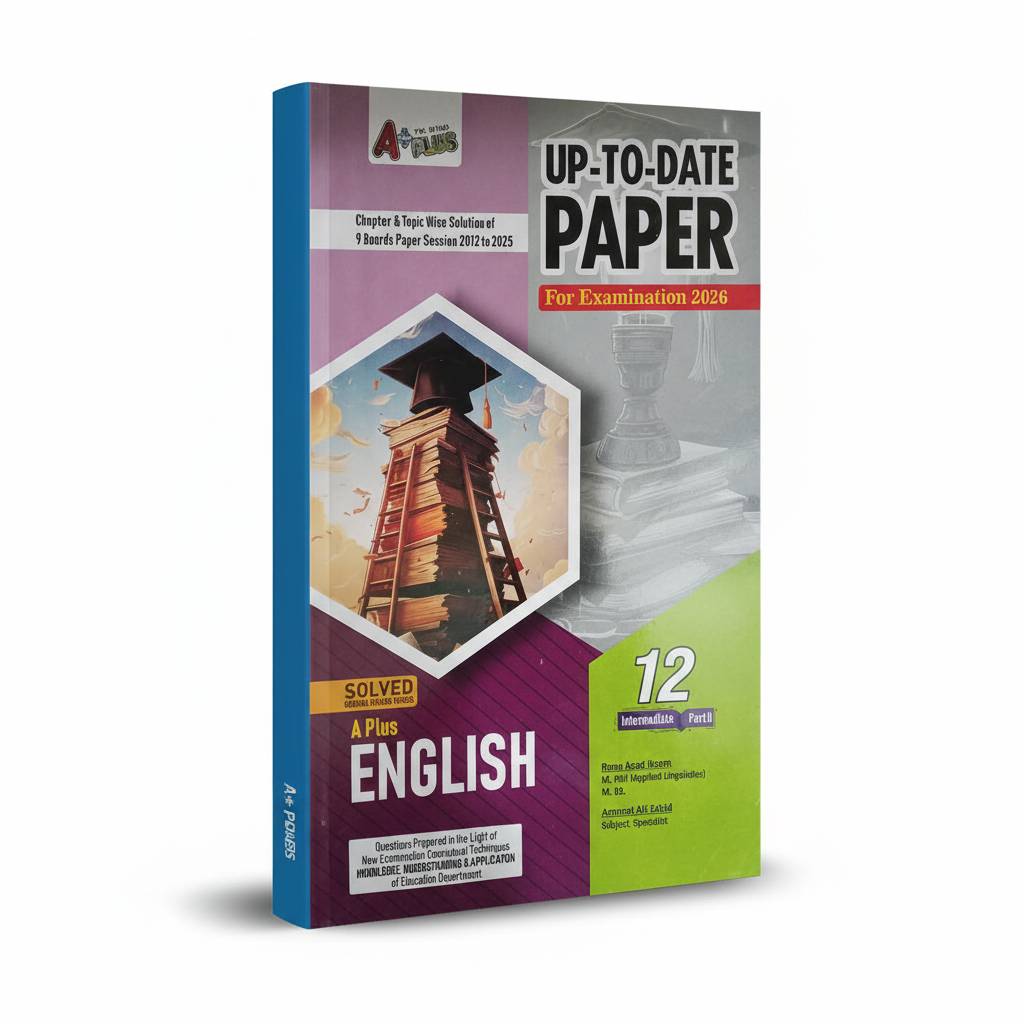 A Plus English Up To Date Papers for 12 (Intermediate part 2) Chapter Topic Wise Solution of 9 Board Papers Session 2026 By Rana Asad Ikram MKG