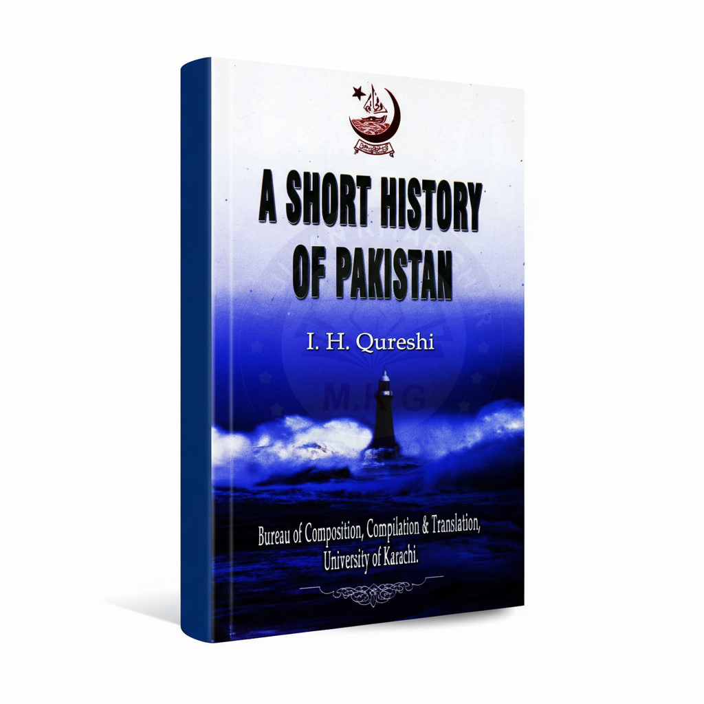 A Short History of Pakistan by I H Qureshi, MKG