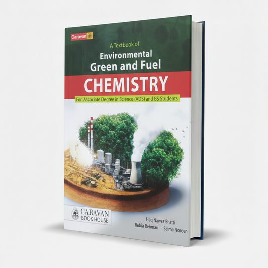 A Textbook of Environmental Green & Fuel Chemistry – Haq Nawaz Bhatti MKG