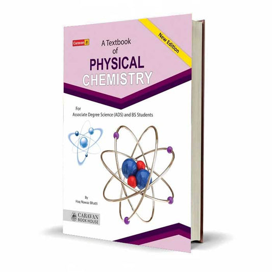 A Textbook of Physical Chemistry by Haq Nawaz Bhatti – Caravan New Edition