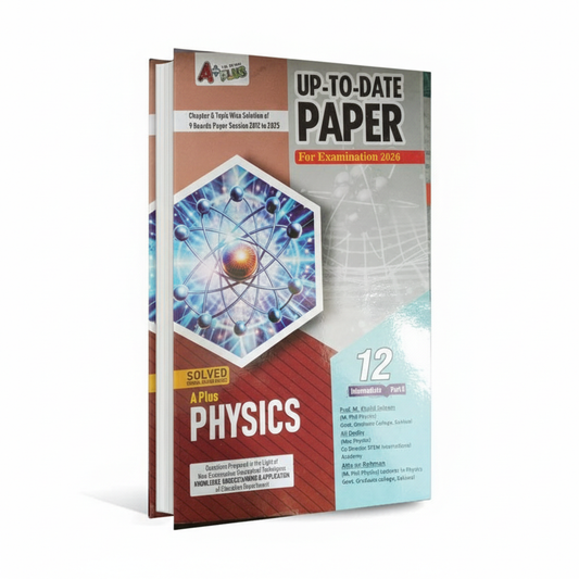 A plus Physics up to date papers 2026 for class 12 by Prof. M. Khalid Saleem MKG