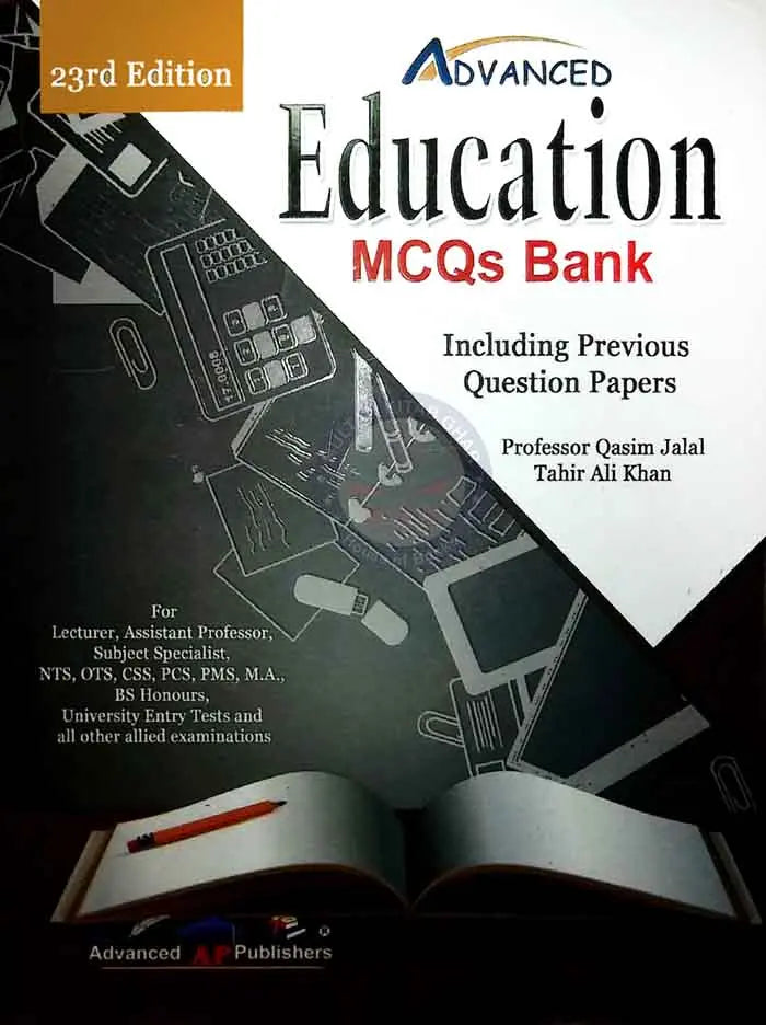 Advanced Education MCQ's Bank Including Previous Question Papers 23rd Edition By Prof. Qasim Jalal Multan Kitab Ghar