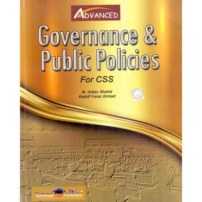 Advanced Governance & Public Policies Book for CSS by M Imtiaz Shahid Multan Kitab Ghar