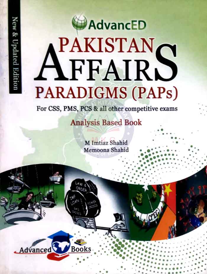 Advanced Pakistan Affairs Paradigms (PAPs) Analysis Based Book by M Imtiaz Shahid for CSS, PMS, PCS - MKG