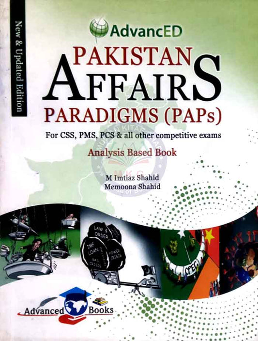 Advanced Pakistan Affairs Paradigms (PAPs) Analysis Based Book by M Imtiaz Shahid for CSS, PMS, PCS - MKG