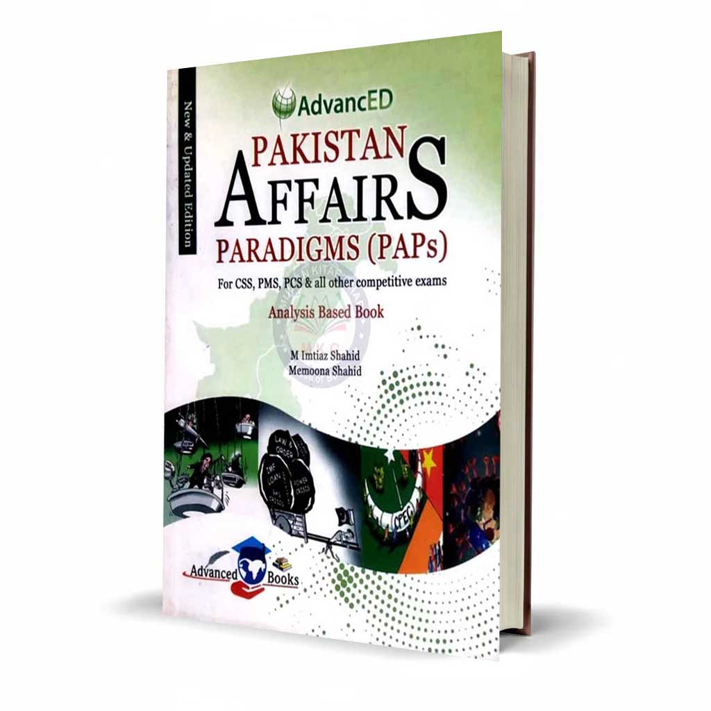 Advanced Pakistan Affairs Paradigms (PAPs) Analysis Based Book by M Imtiaz Shahid for CSS, PMS, PCS