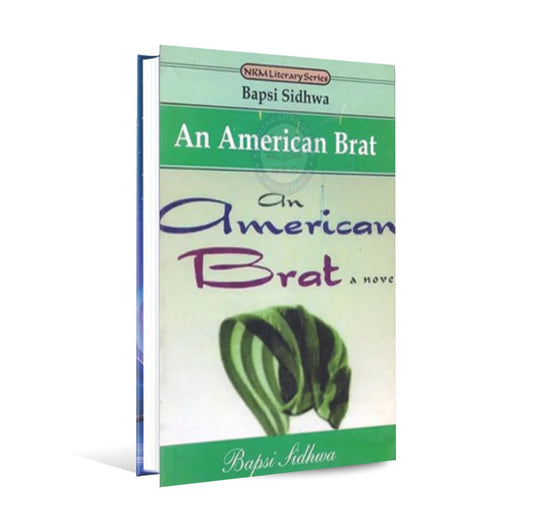 An American Brat Novel by Bapsi Sidhwa Multan Kitab Ghar