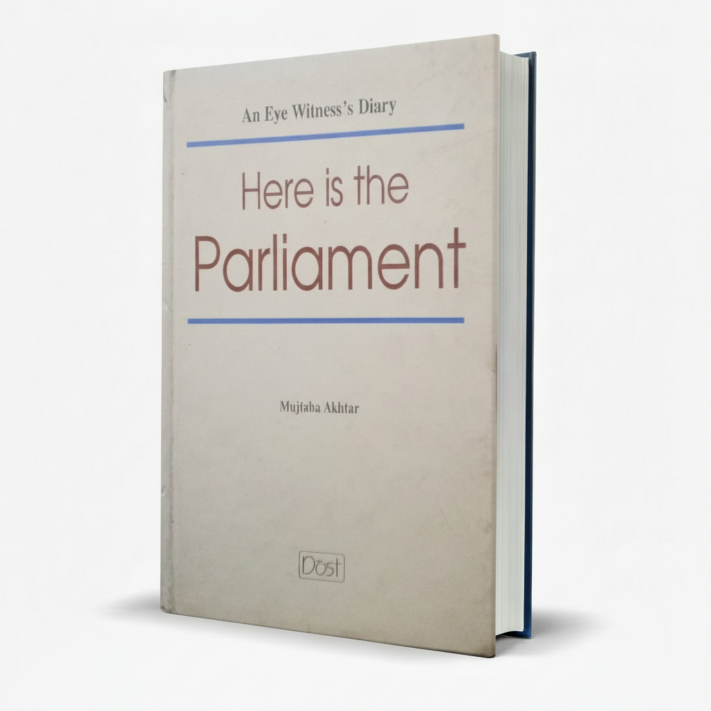 An Eye Witness's Diary Here is The Parliament  by Mujtaba Akhtar MKG
