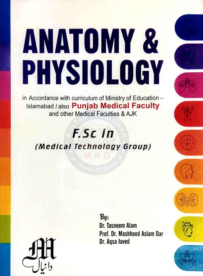 Anatomy & Physiology for F.Sc in (Medical Technology Group) By Dr Tasneem Alam Multan Kitab Ghar