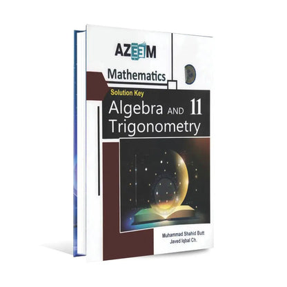 Azeem Mathematics Algebra and Trigonometry Solution key Book for class 11 by Prof. M Shahid Butt Multan Kitab Ghar