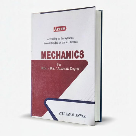 Azeem Mechanics for B.Sc / BS / Associate Degree by Syed Jamal Anwar MKG
