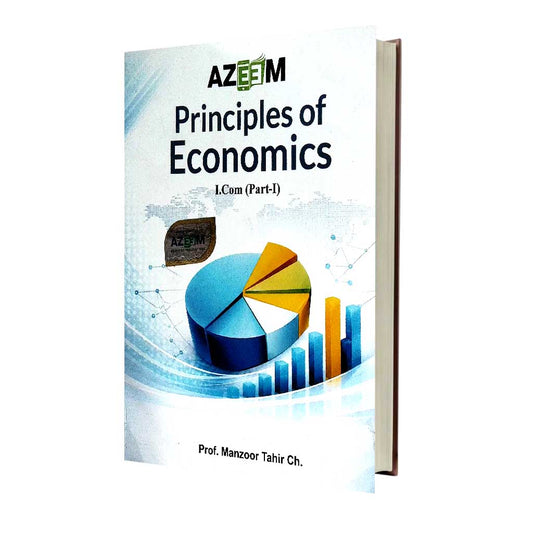 Azeem Principles of Economics + Objective Book for I.Com Part 1 By Prof. Manzoor Tahir Ch.