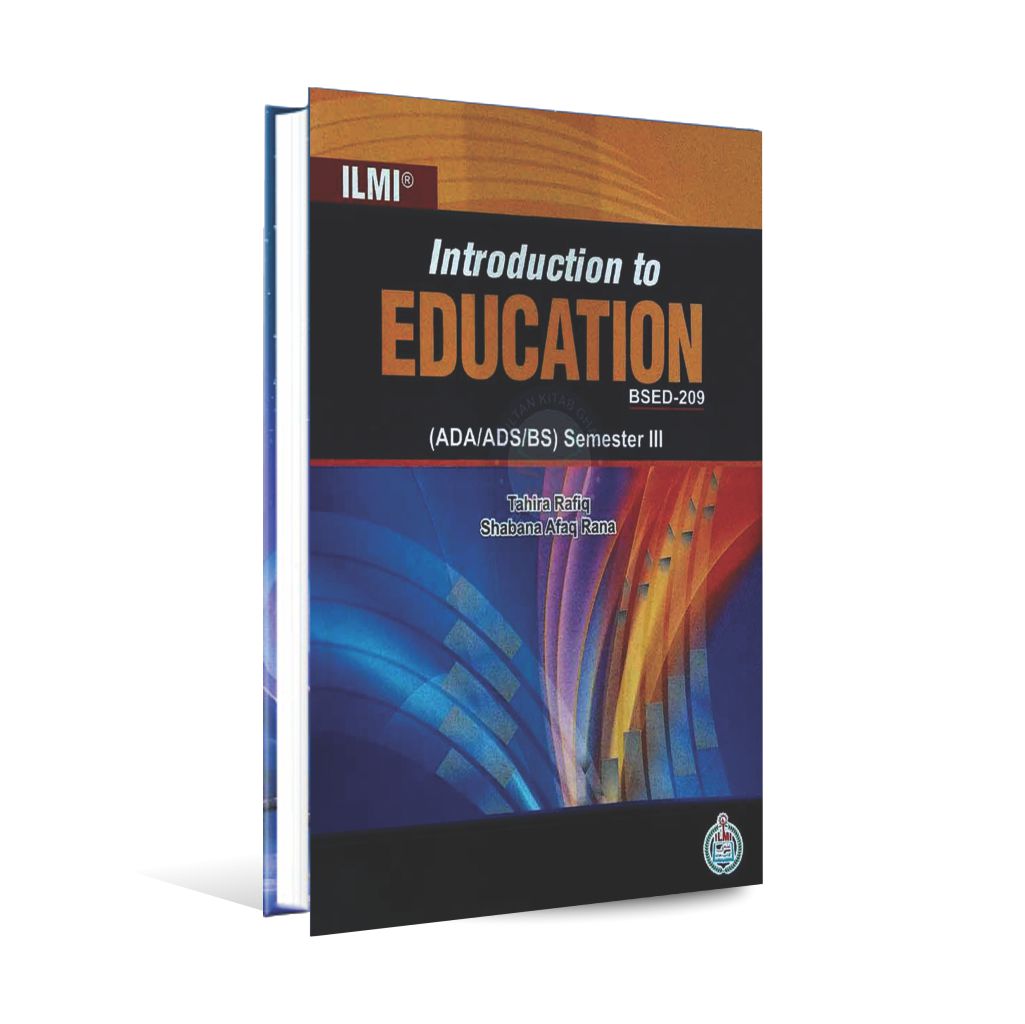 Ilmi Introduction to Education Book BSED-209 for (ADA/ADS/BS) Semester-II By Tahira Rafiq Multan Kitab Ghar