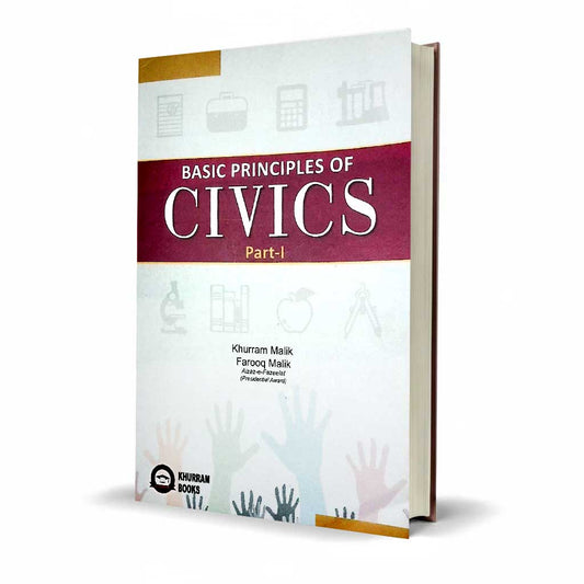 Basic Principles of Civics Part-I by Khurram Malik & Farooq Malik