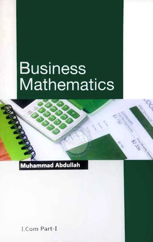 Business Mathematics for I.Com Part-I By Muhammad Abdullah